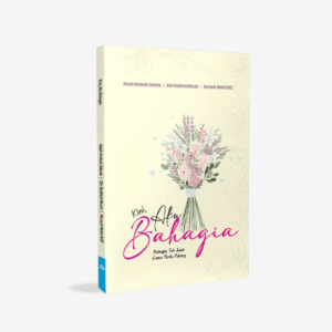 Kini, Aku Bahagia | Bahagia Tak Jauh Cuma Perlu Pulang